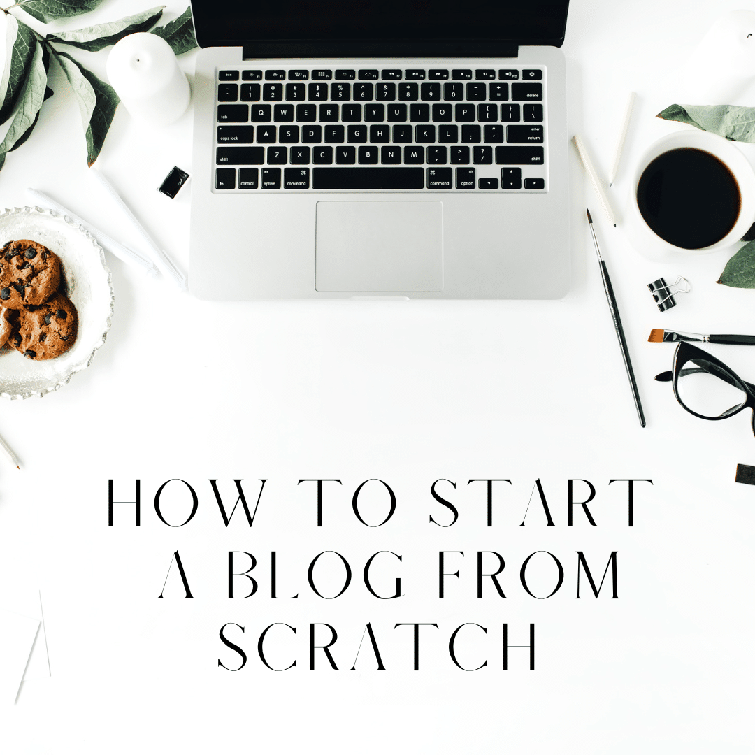 How To Start A Blog from Scratch
